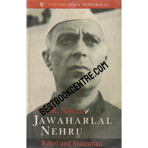 Jawaharlal Nehru Rebel and Statesman