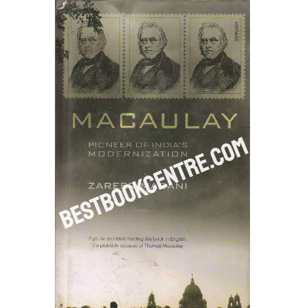 macaulay pioneer of indias modernization 1st edition