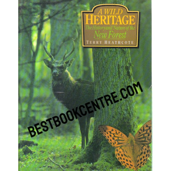a wild heritage the history and nature of the new forest