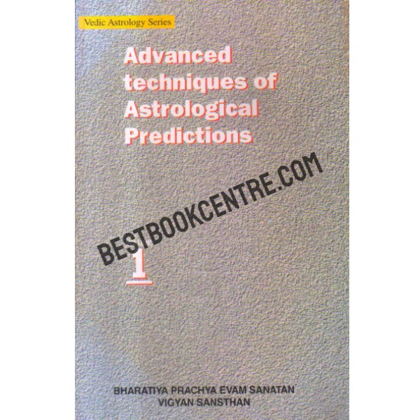 Advanced techniques of astrological predictions volume 1