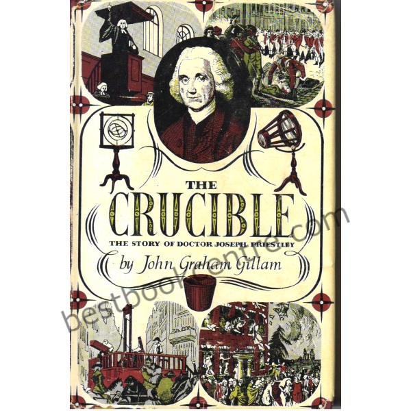 The Crucible ( the story of Doctor Joseph Priestley)