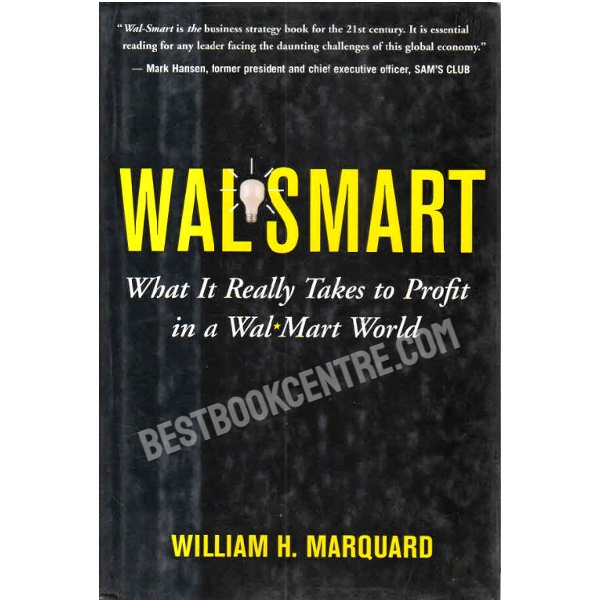 Wal Smart What it Really Takes to Profit in a Wal-Mart World