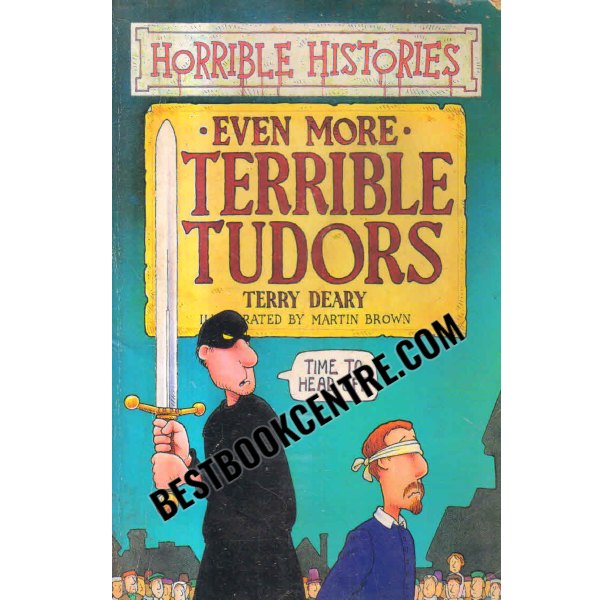 even more terrible tudors horrible Histories