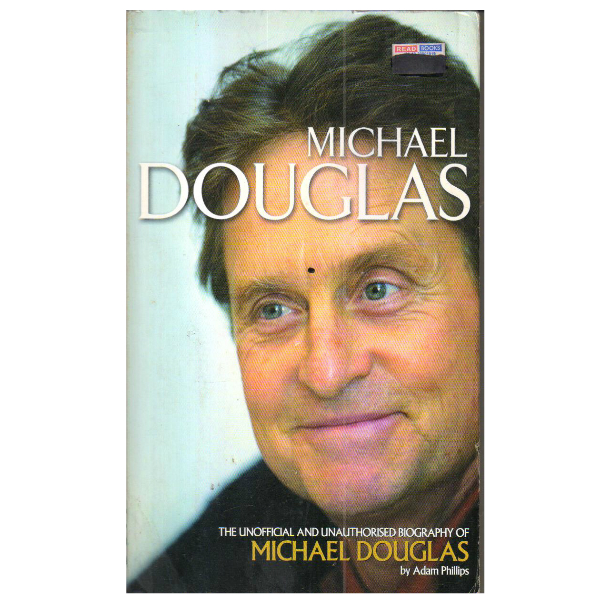Michael Douglas: The Unofficial Biography of Michael Douglas