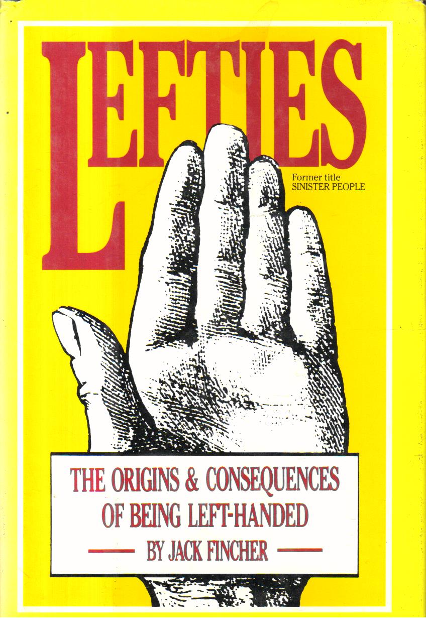 Lefties the Origins and Consequences of Being Left-Handed.