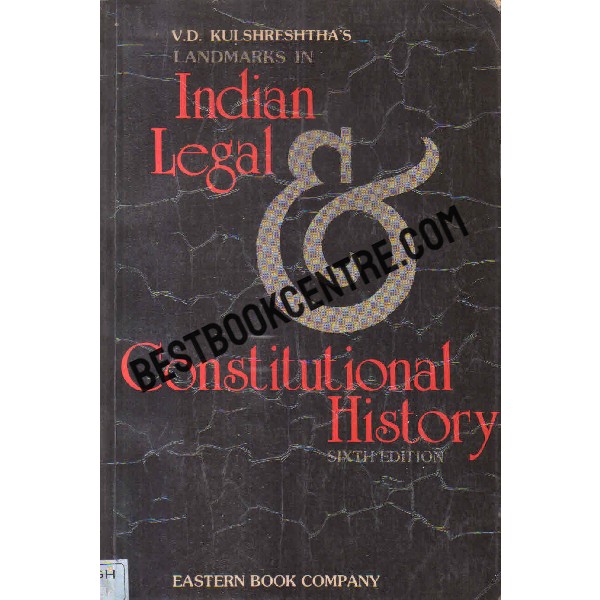 V.D. Kulshresthas Landmarks in indian legal and constitutional history sixth edition