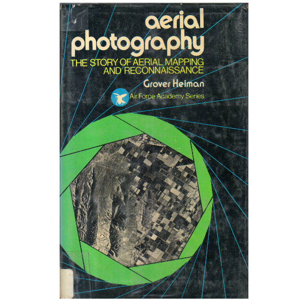Aerial photography: The story of aerial mapping and reconnaissance