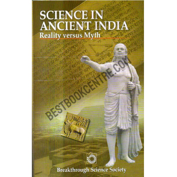 Science In Ancient India Reality Versus Myth First Edition