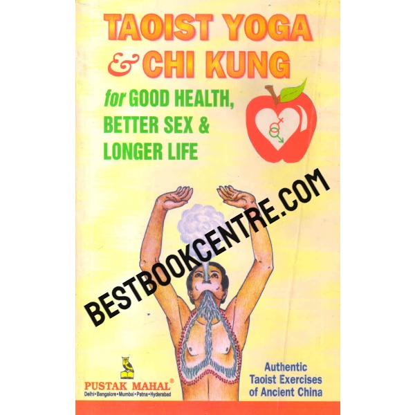 taoist yoga and chi kung for better health good sex and long life