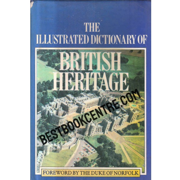 The illustrated dictionary of British heritage
