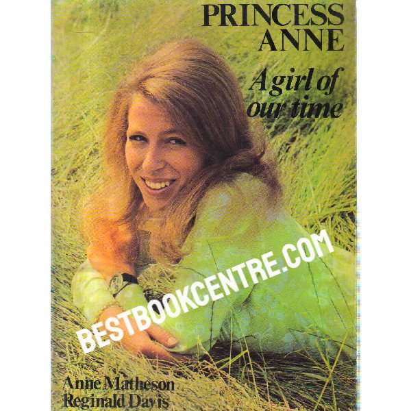 princess anne a girl of our time 1st edition