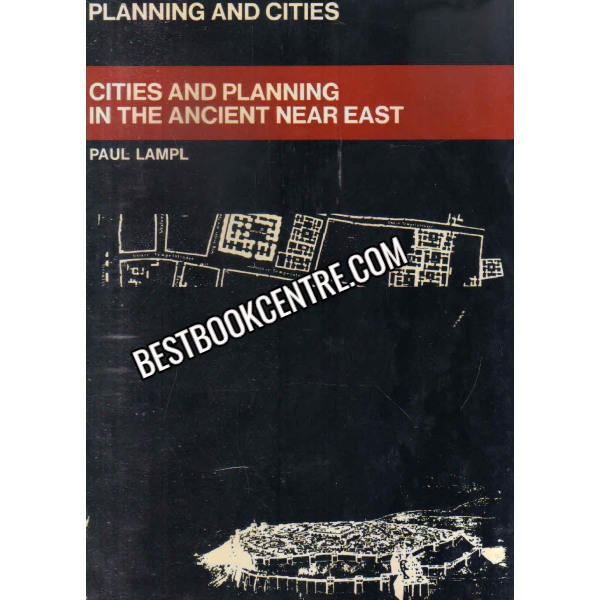 Cities and Planning in the Ancient Near East (Planning And Cities) 1st edition