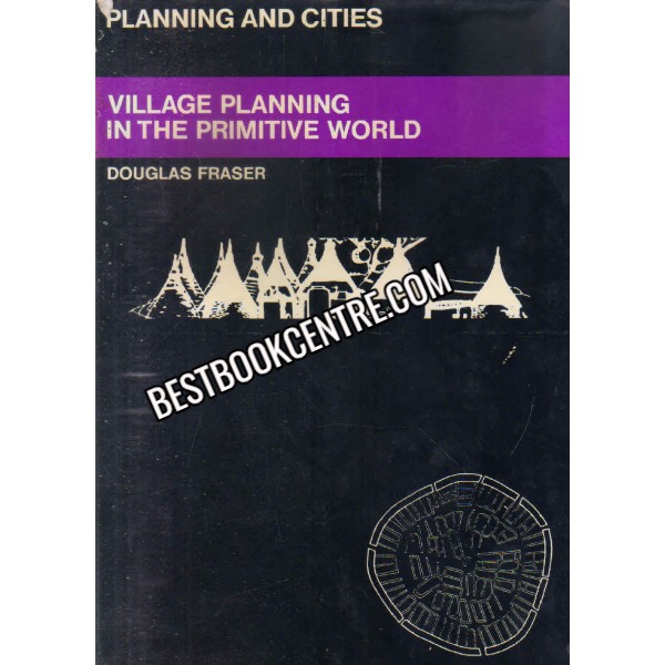 Village Planning In The Primitive World (planning and cities) 1st edition