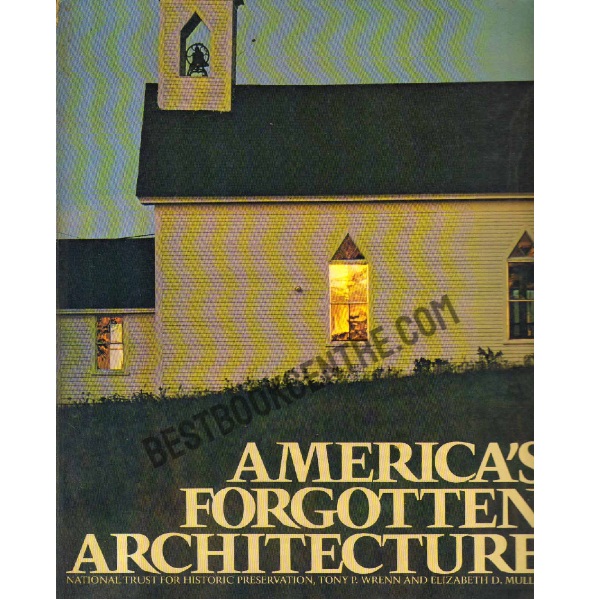 America's Forgotten Architecture.