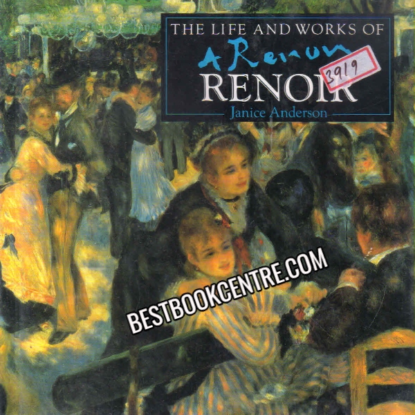 THE LIFE AND WORKS OF A RENOIR