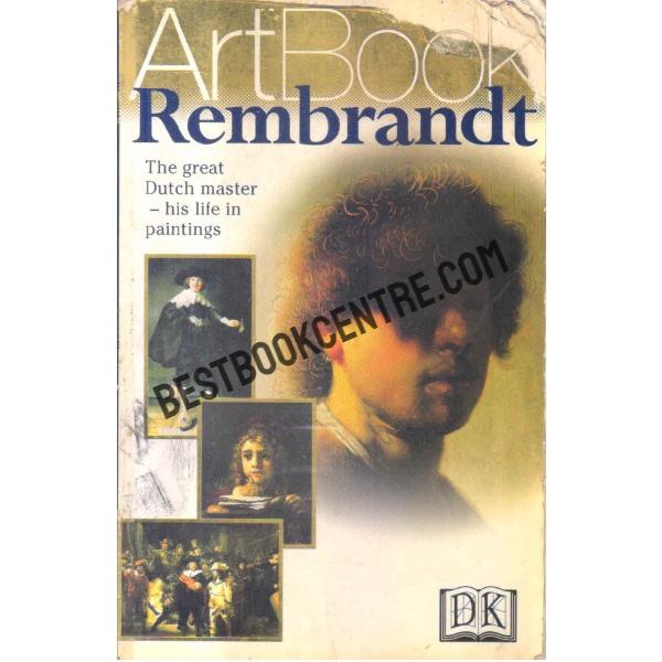 Rembrandt the great dutch master his life in painting