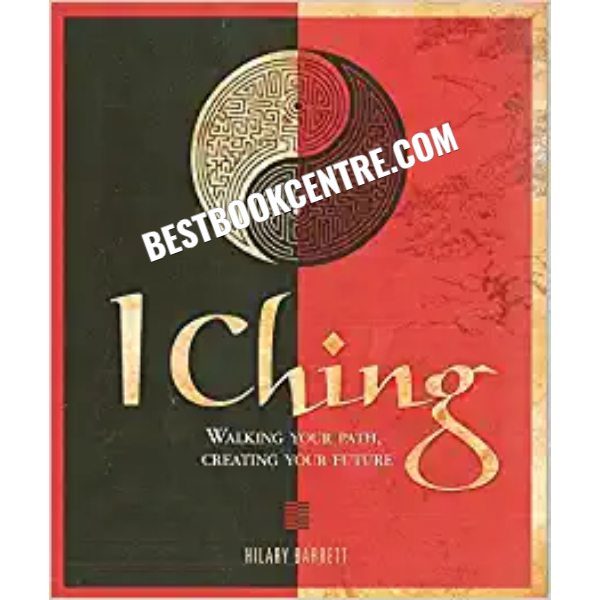 I Ching: Walking your path, creating your future