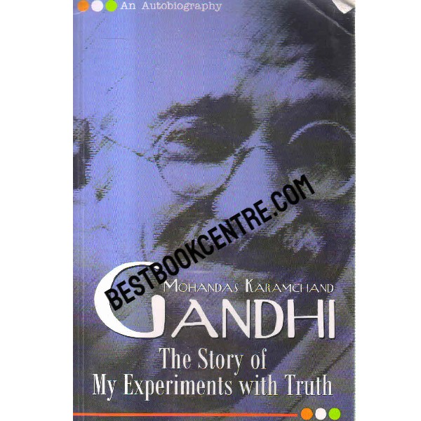 mohandas karamchand gandhi the story of my experiments with truth