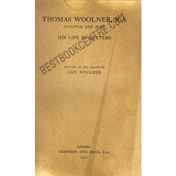 Thomas Woolner, R.A Sculptor & Poet His Life in Letters 1st edition