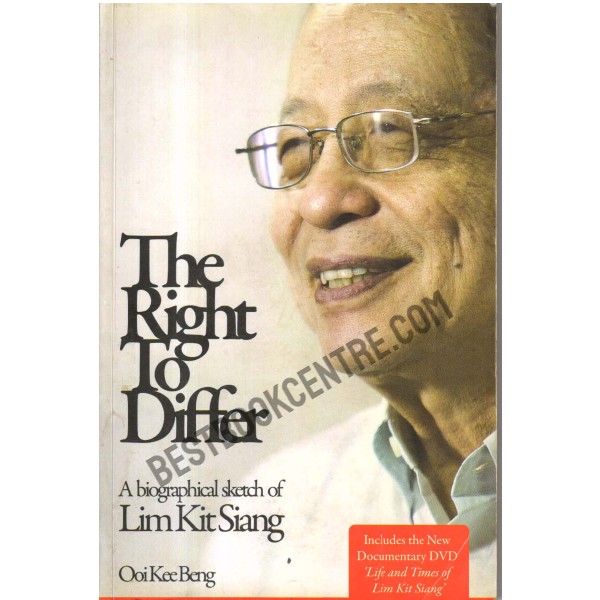 The Right to Differ A Biographical sketch of Lim Kit Siang 1st Edition