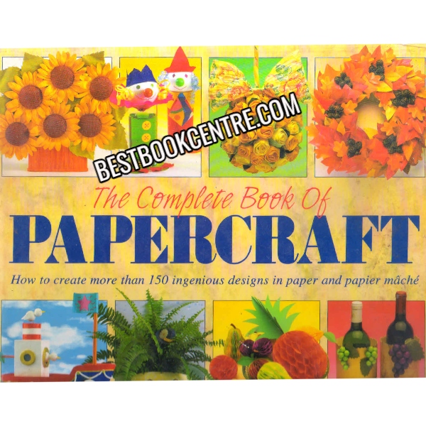 The Complete Book Of Papercraft 