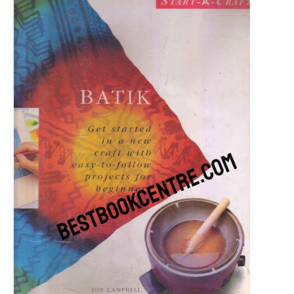 batik get started in a new craft with easy to follow projects for beginners