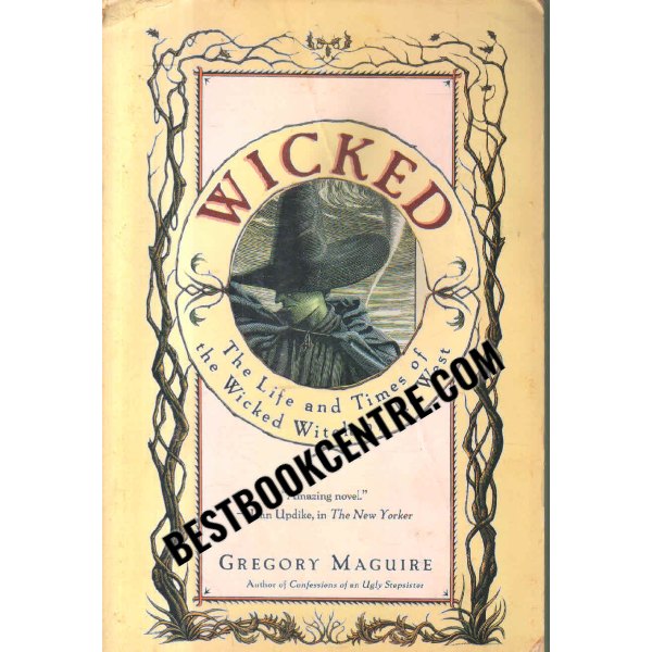 wicked The Life and Times of the Wicked Witch of the West