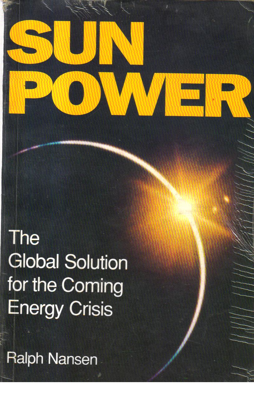 Sun Power the Global Solution for the Coming Energy Crisis.