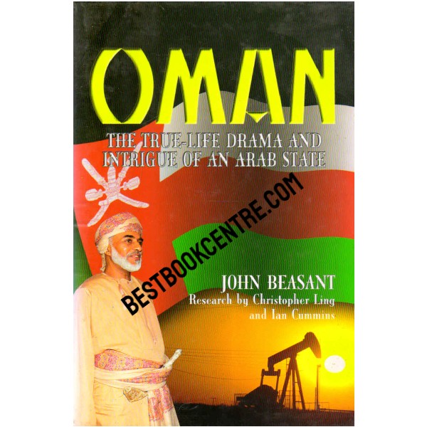 Oman The True Life Drama and Intrigue of an Arab State 1st edition