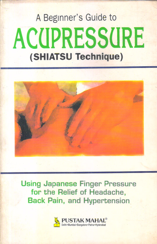 A Beginners Guide to Acupressure (Shiatsu Technique)
