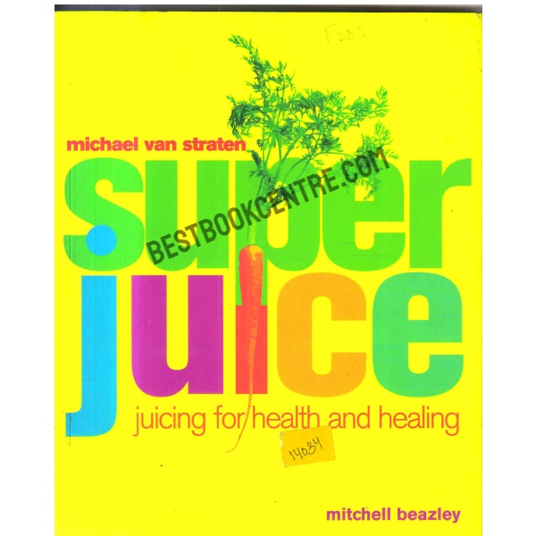 Super juice juicing for health and healing