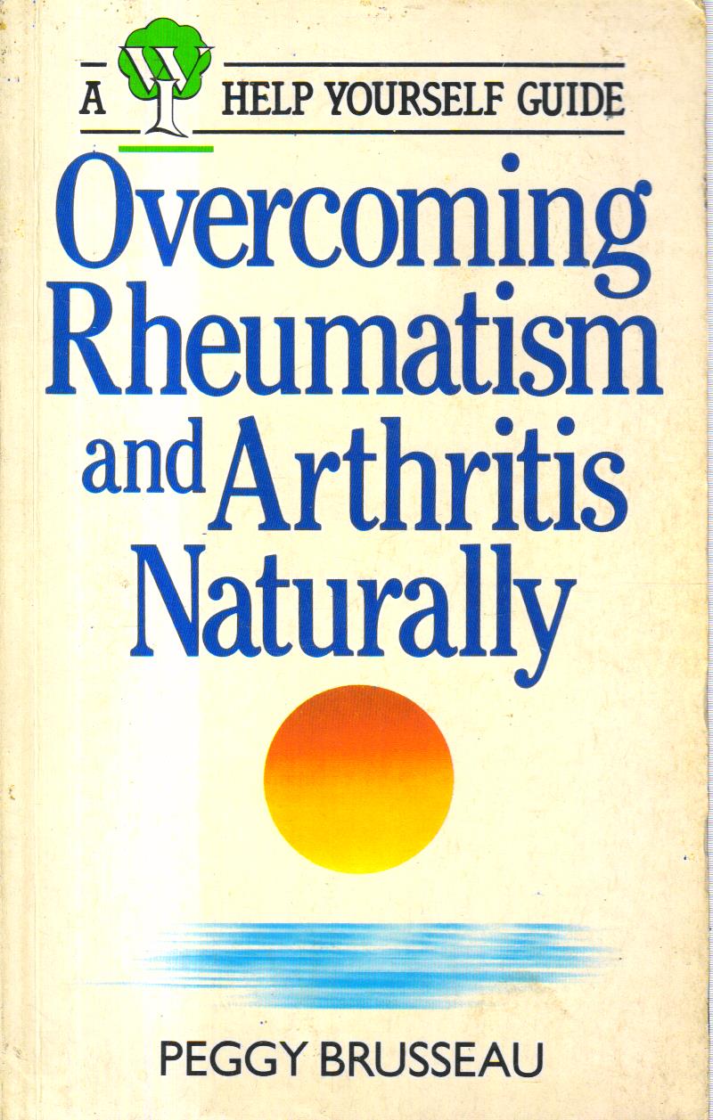 Overcoming Rheumatism and Arthritis Naturally.