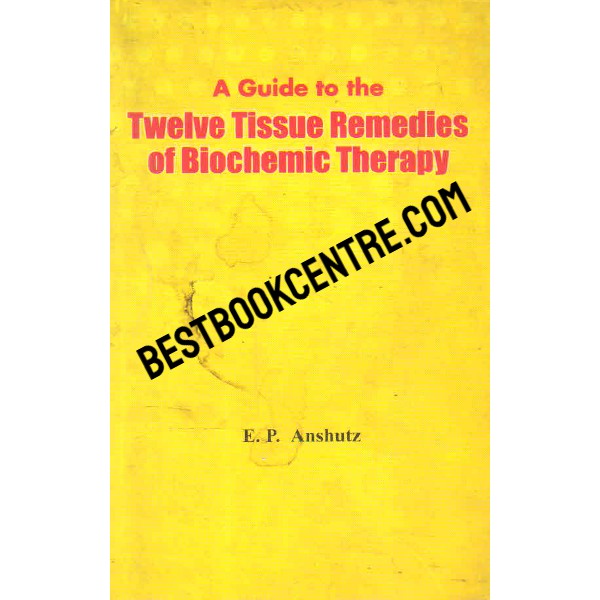 A Guide to the Twelve Tissue Remedies of Biochemic Therapy