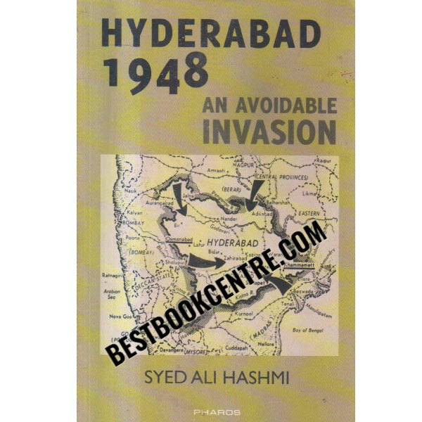 Hyderabad 1948 An Avoidable Invasion