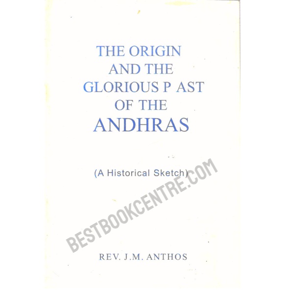 The Origin and the Glorious Past of the Andhras.