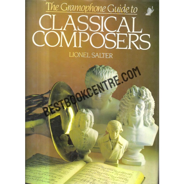 The Gramophone Guide To Classical Composers