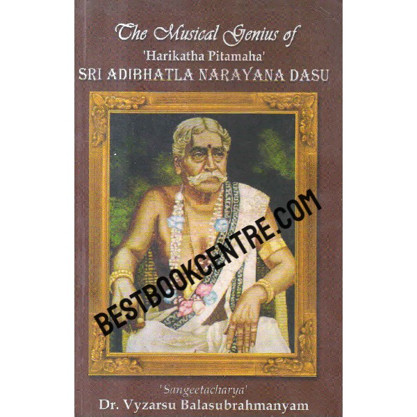 the musical genius of harikatha pitamaha  sri adibhatla narayana dasu 1st edition