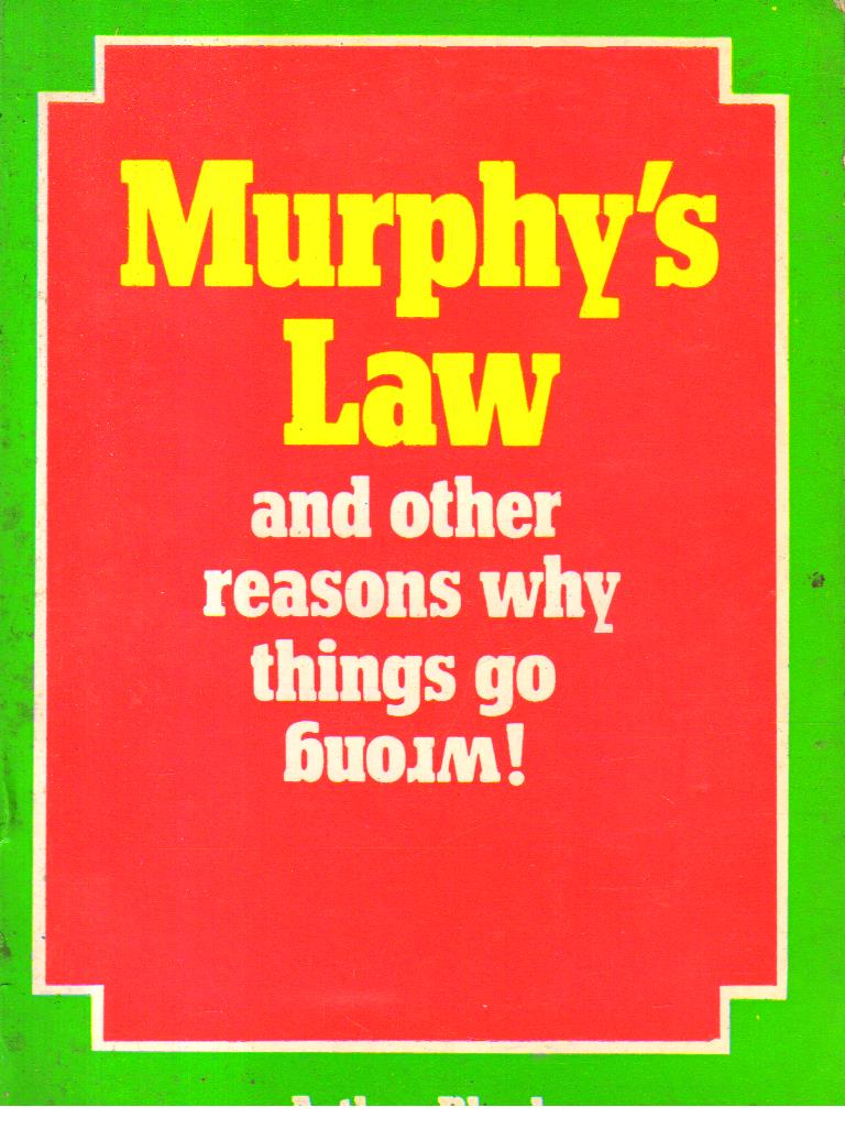 Murphys Law and Other Reasons why things go wrong.