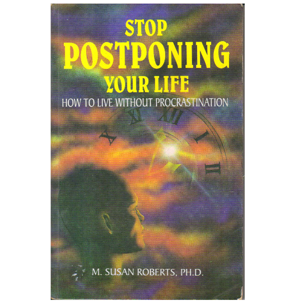 Stop Postponing Your Life