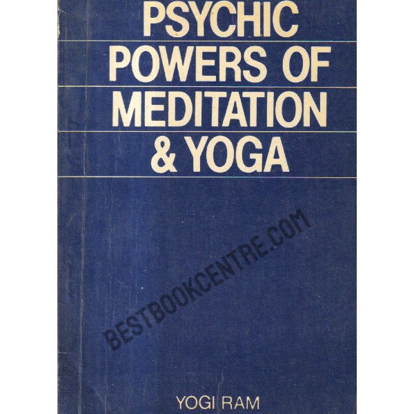 Psychic powers of meditation and Yoga.