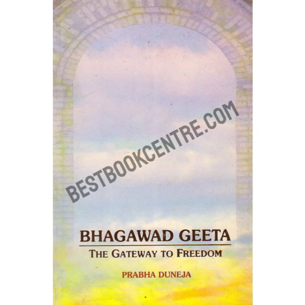 Bhagawad Geeta the gateway to freedom