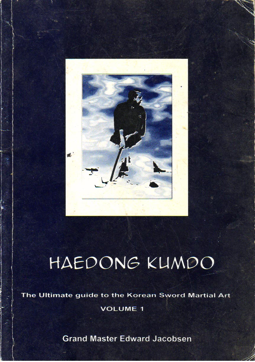 Haedong Kumdo  Volume 1 the ultimate guide to the Korean sward martial art.