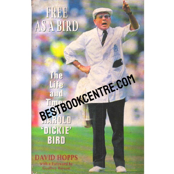 Free as a bird the life and time of harold dickie bird