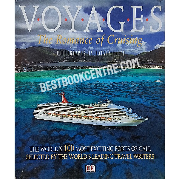 Voyages The Romance of Cruising The World's 100 Most Exciting Ports of Call Selected by the World's Leading Travel Writers