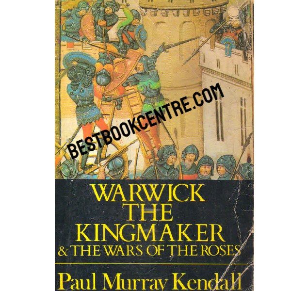 warwick the kingmaker and the wars of the roses