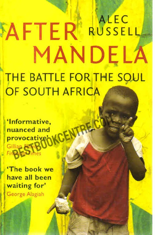 After Mandela The Battle for the Soul of South Africa