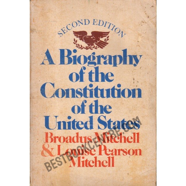 A Biography of the Constitution of the United States