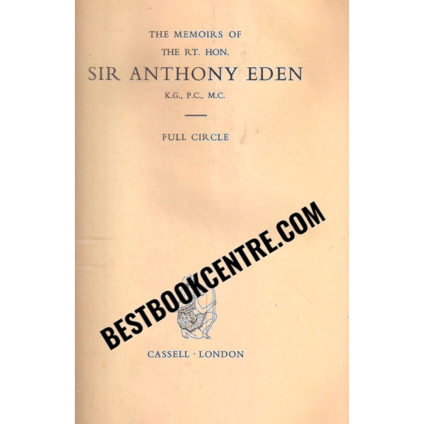 Full Circle THE MEMOIRS OF THE RT. HON. SIR ANTHONY EDEN K.G., P.C., M.C. 1st edition