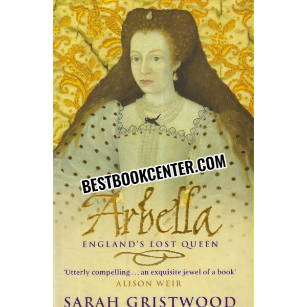 arbella englands lost queen 1st edition