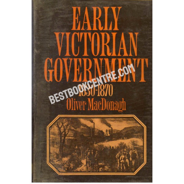 Early Victorian Government 1830 1870 1st edition